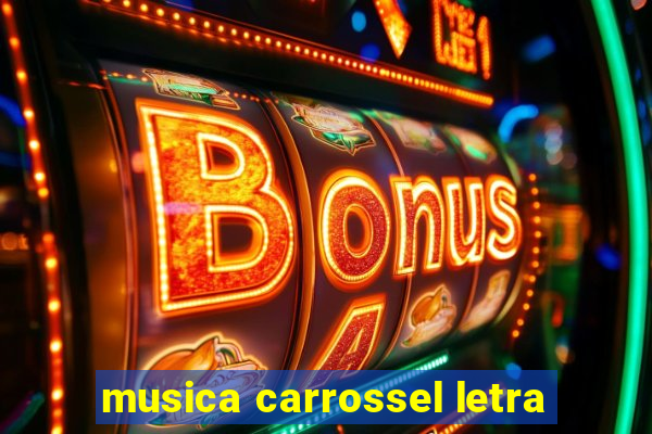 musica carrossel letra